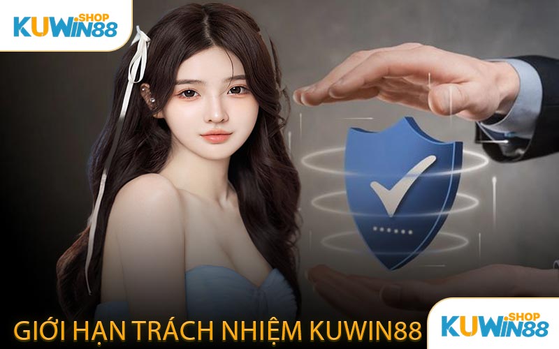 Giới hạn trách nhiệm KUWIN88