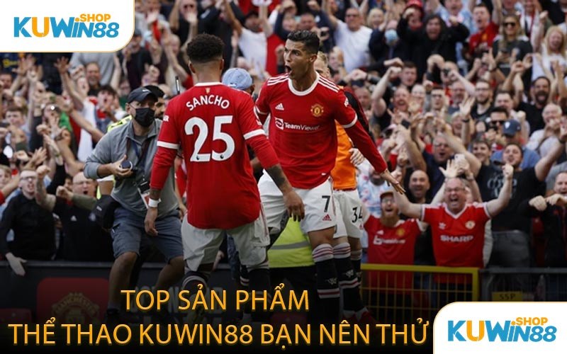 Top Sản Phẩm Thể Thao KUWIN88 Bạn Nên Thử