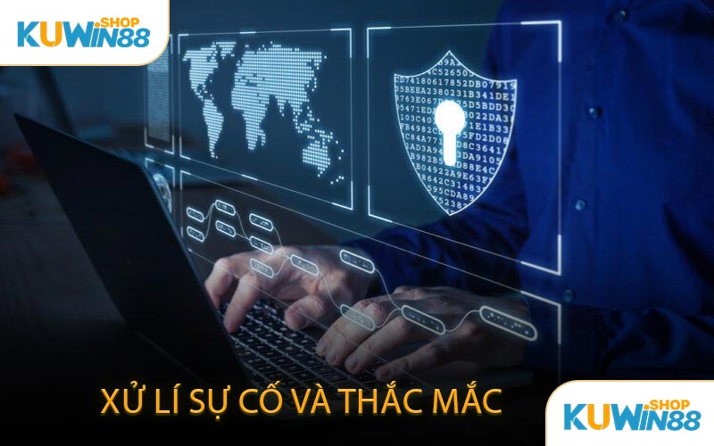 Xử Lí Sự Cố Và Thắc Mắc