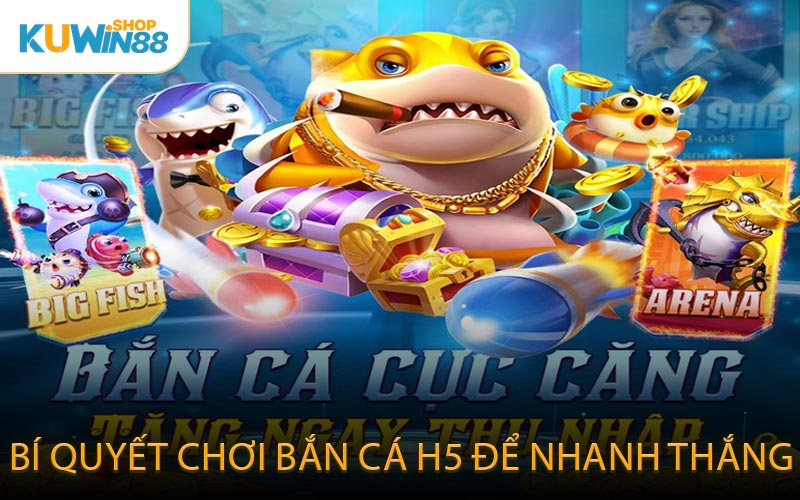 Bí quyết chơi bắn cá H5 để nhanh thắng