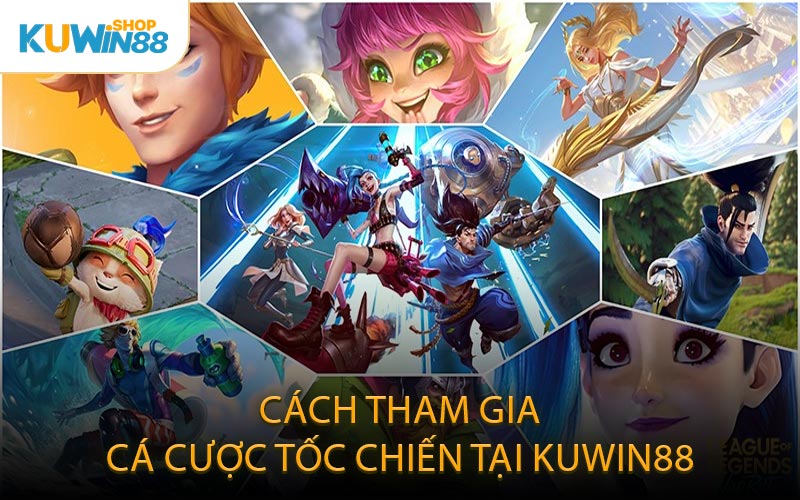 Cách tham gia cá cược Tốc Chiến tại KUWIN88