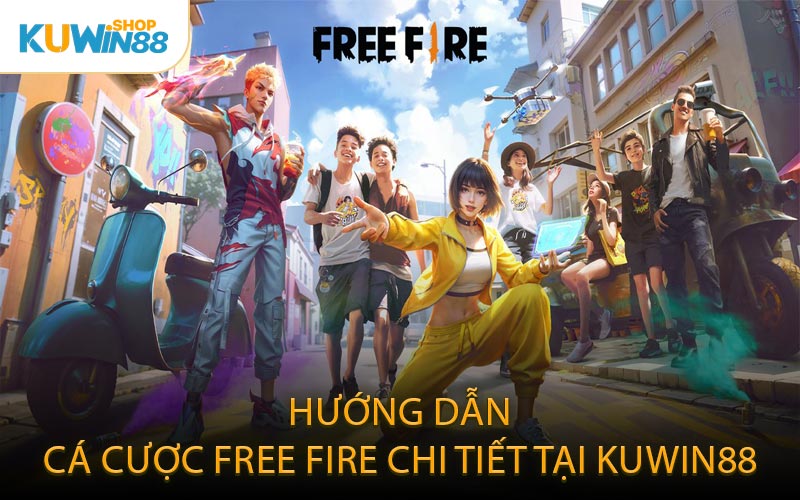 Hướng dẫn cá cược Free Fire chi tiết tại KUWIN88