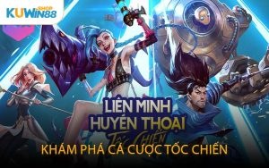Khám phá cá cược Tốc Chiến