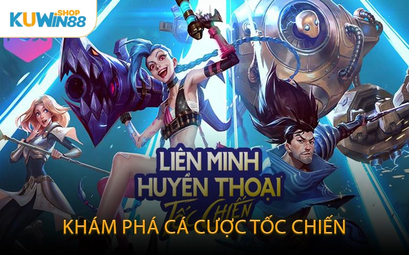 Khám phá cá cược Tốc Chiến