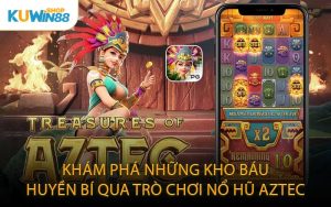 Khám Phá Những Kho Báu Huyền Bí Qua Trò Chơi Nổ Hũ Aztec