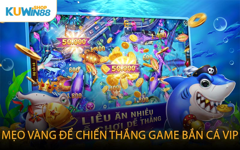 Mẹo Vàng Để Chiến Thắng Game Bắn Cá VIP