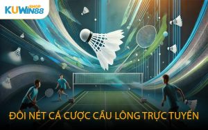 Đôi nét cá cược cầu lông trực tuyến