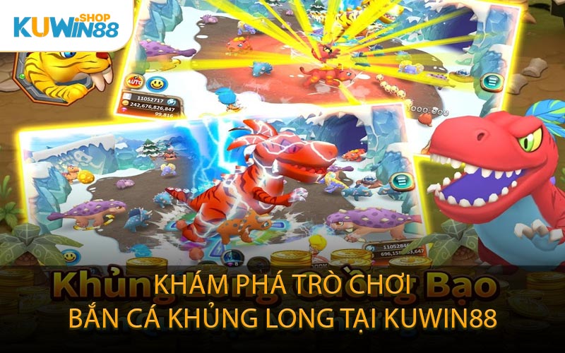 Khám Phá Trò Chơi Bắn Cá Khủng Long Tại KUWIN88