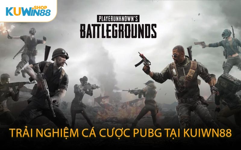 Trải nghiệm cá cược PUBG tại KUIWN88