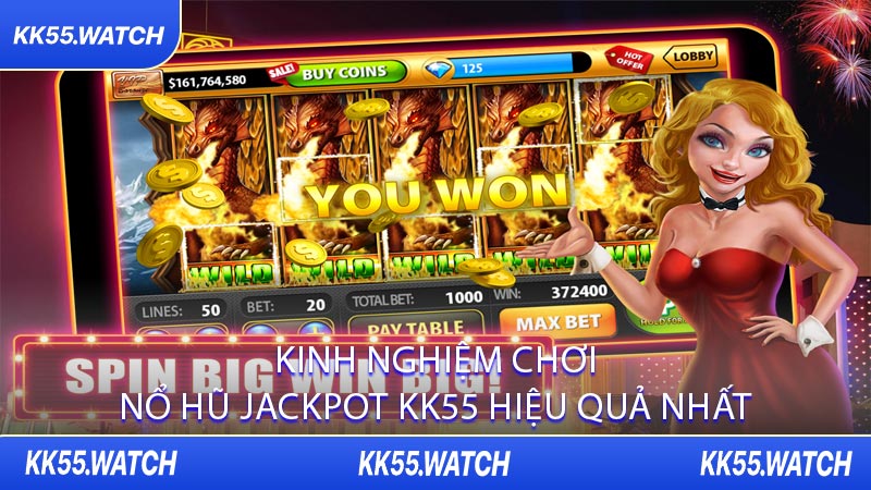 Kinh Nghiệm Chơi Nổ Hũ Jackpot KK55 Hiệu Quả Nhất