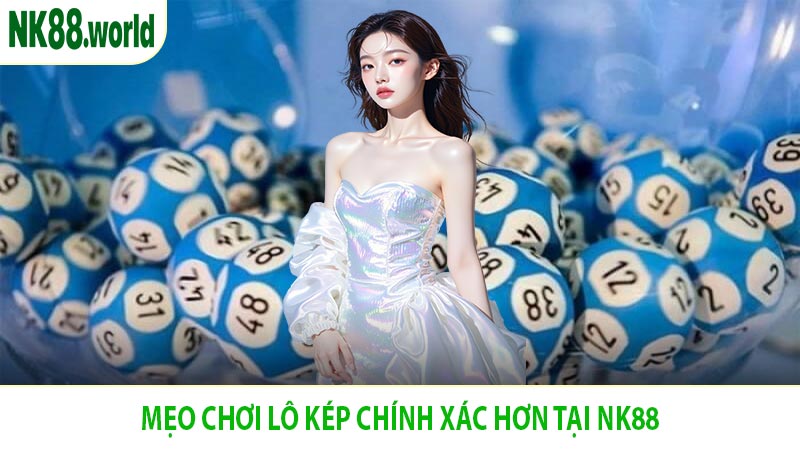 Mẹo Chơi Lô Kép Chính Xác Hơn Tại NK88